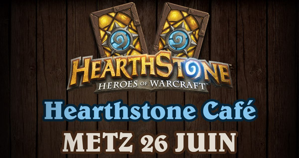 annonce : hearthstone cafe #2 le 26 juin a metz